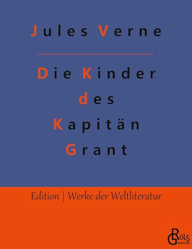 Die Kinder des Kapitän Grant (Edition Werke der Weltliteratur) von Gröls Verlag